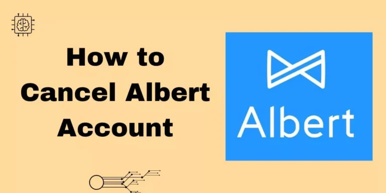 (Quick & Easy) How to Cancel Albert Account in 2024