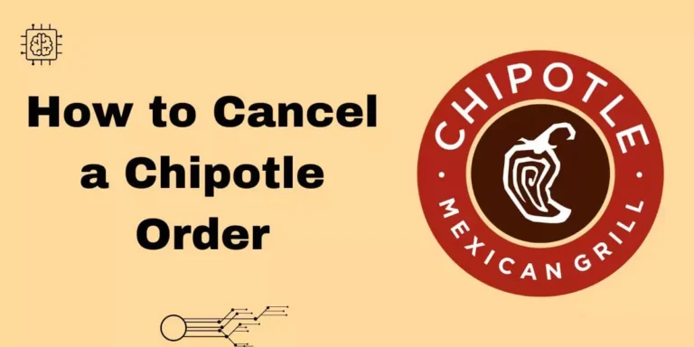 [Ultimate Guide] How to Cancel a Chipotle Order in 2024