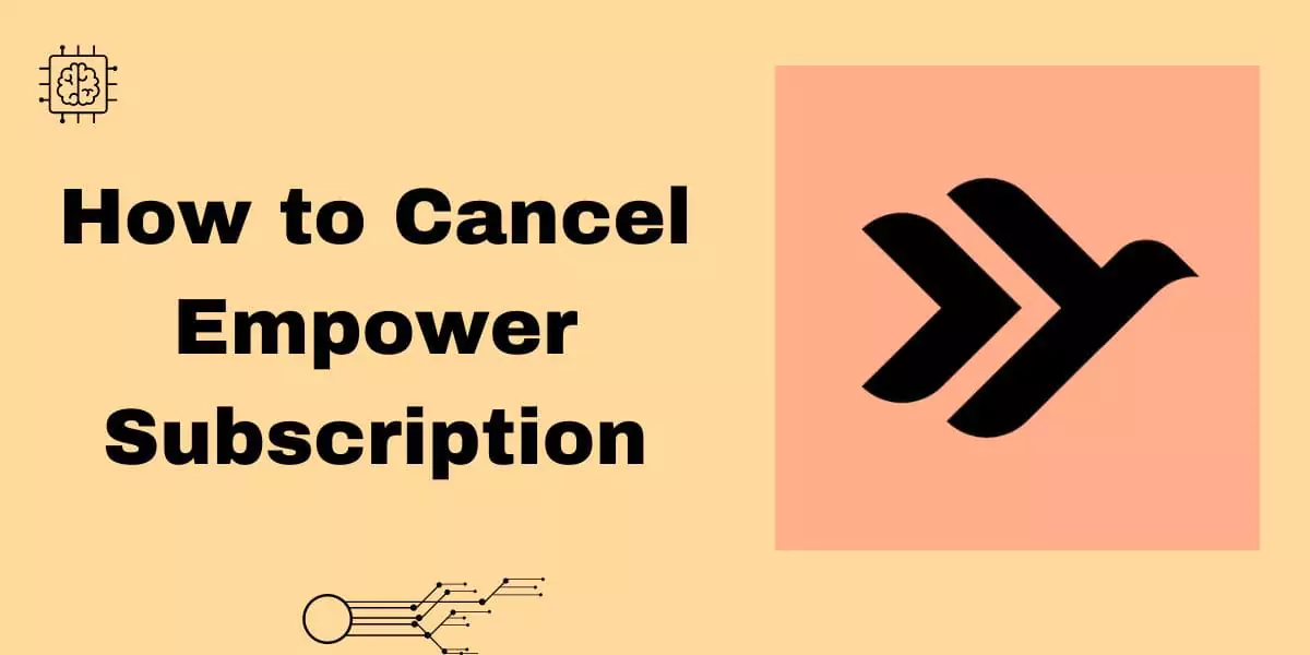 How to Cancel Empower Subscription