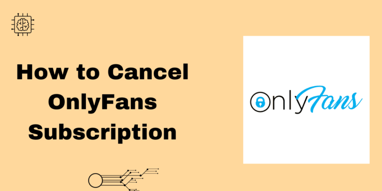How to Cancel Onlyfans Subscription in Simplest Way